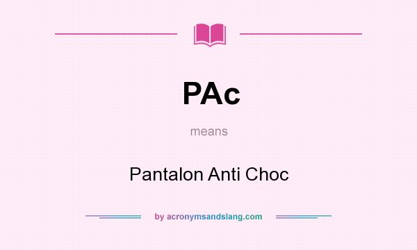 What does PAc mean? It stands for Pantalon Anti Choc