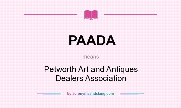 What does PAADA mean? It stands for Petworth Art and Antiques Dealers Association