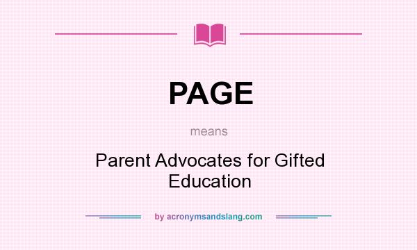 What does PAGE mean? It stands for Parent Advocates for Gifted Education