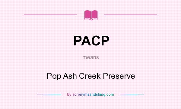 What does PACP mean? It stands for Pop Ash Creek Preserve