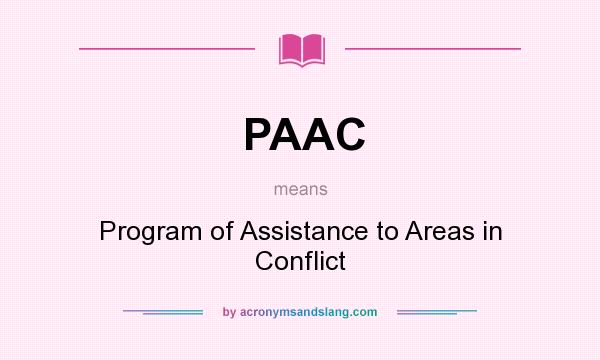 What does PAAC mean? It stands for Program of Assistance to Areas in Conflict