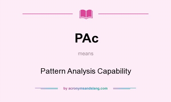 What does PAc mean? It stands for Pattern Analysis Capability