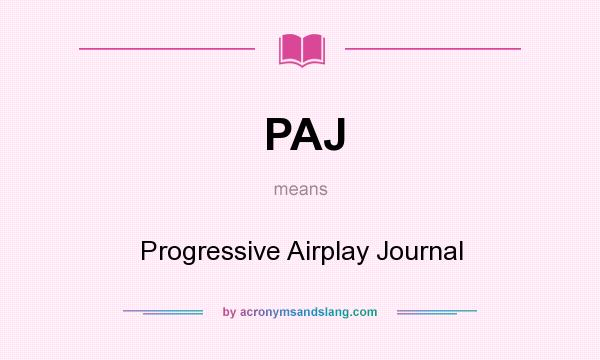 What does PAJ mean? It stands for Progressive Airplay Journal