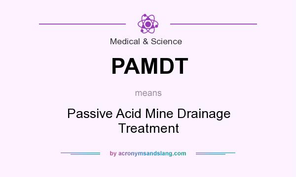 What does PAMDT mean? It stands for Passive Acid Mine Drainage Treatment