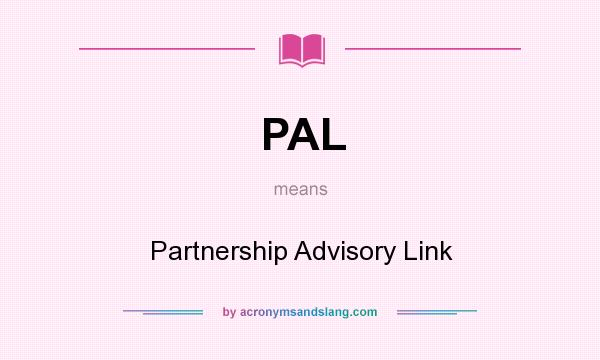 What does PAL mean? It stands for Partnership Advisory Link