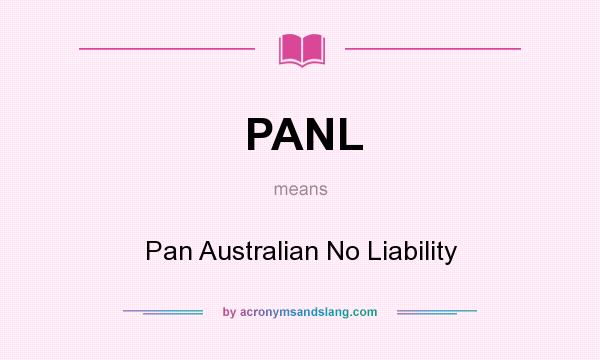 What does PANL mean? It stands for Pan Australian No Liability