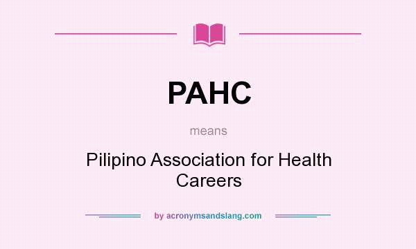 What does PAHC mean? It stands for Pilipino Association for Health Careers