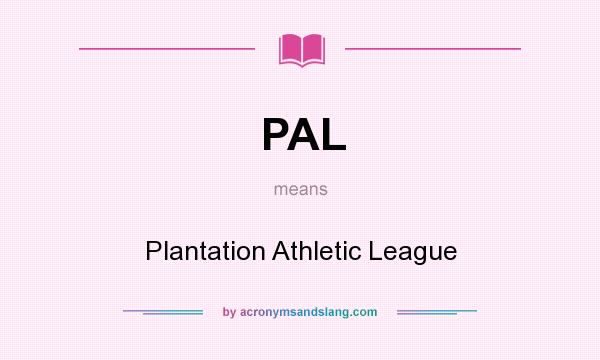 What does PAL mean? It stands for Plantation Athletic League