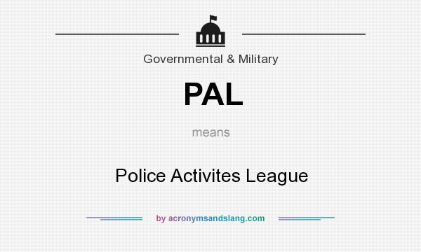 What does PAL mean? It stands for Police Activites League