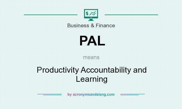 What does PAL mean? It stands for Productivity Accountability and Learning