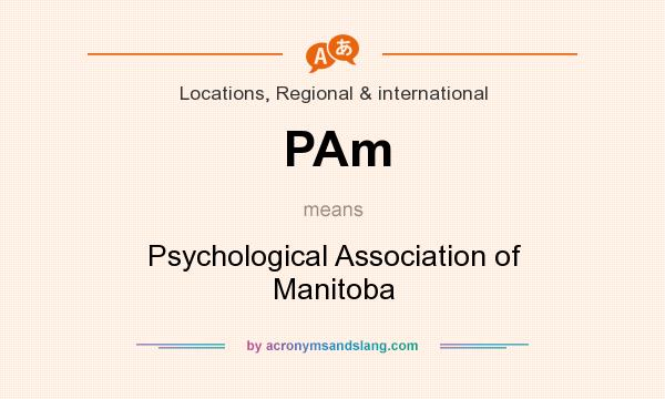 What does PAm mean? It stands for Psychological Association of Manitoba