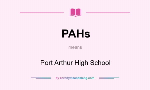 What does PAHs mean? It stands for Port Arthur High School