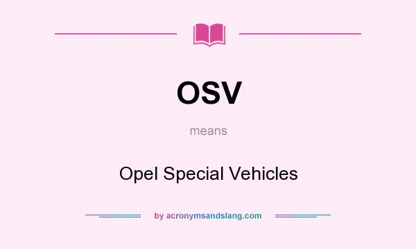 What does OSV mean? It stands for Opel Special Vehicles
