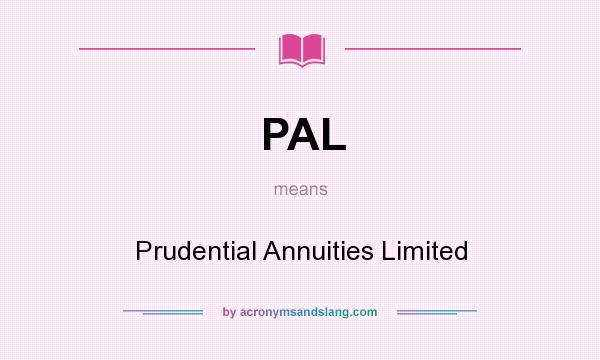 What does PAL mean? It stands for Prudential Annuities Limited