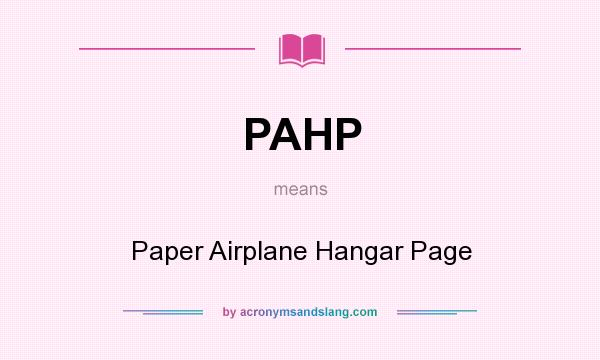 What does PAHP mean? It stands for Paper Airplane Hangar Page