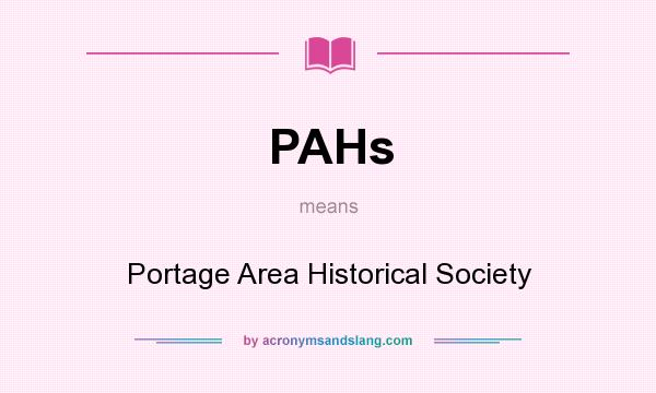What does PAHs mean? It stands for Portage Area Historical Society