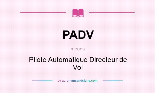 What does PADV mean? It stands for Pilote Automatique Directeur de Vol