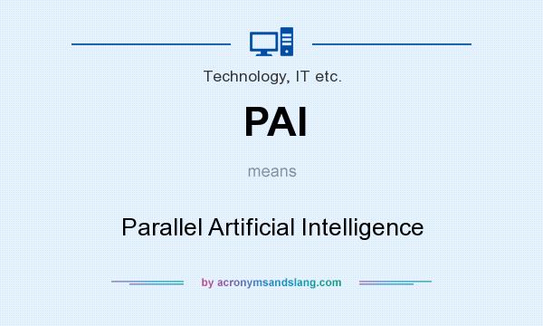 What does PAI mean? It stands for Parallel Artificial Intelligence