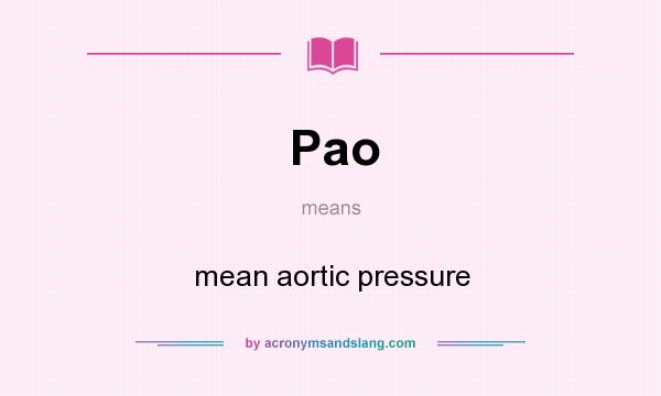 What does Pao mean? It stands for mean aortic pressure