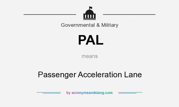 What does PAL mean? It stands for Passenger Acceleration Lane