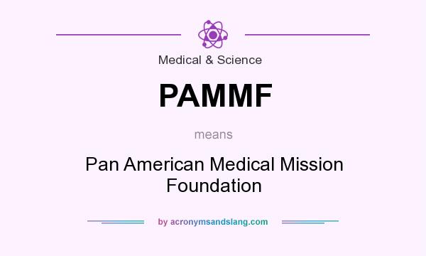 What does PAMMF mean? It stands for Pan American Medical Mission Foundation