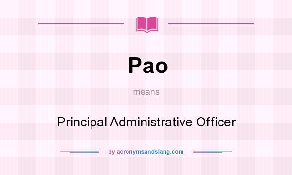 What does Pao mean? It stands for Principal Administrative Officer
