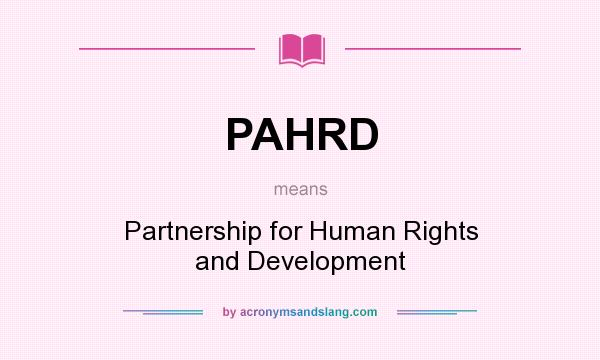 What does PAHRD mean? It stands for Partnership for Human Rights and Development