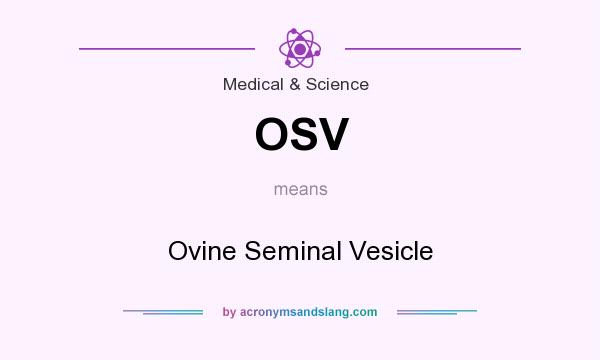 What does OSV mean? It stands for Ovine Seminal Vesicle