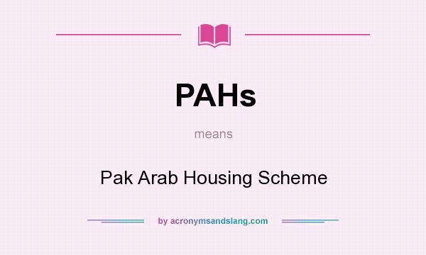 What does PAHs mean? It stands for Pak Arab Housing Scheme