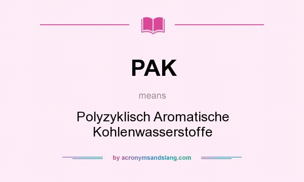 What does PAK mean? It stands for Polyzyklisch Aromatische Kohlenwasserstoffe
