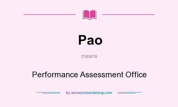 What does Pao mean? It stands for Performance Assessment Office