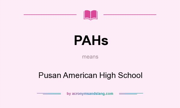 What does PAHs mean? It stands for Pusan American High School