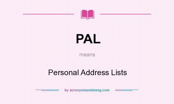 What does PAL mean? It stands for Personal Address Lists