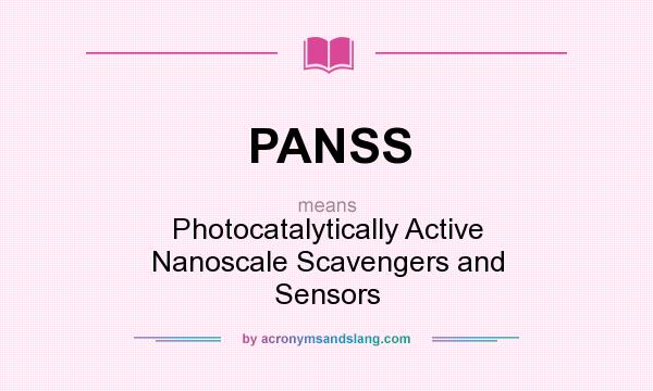 What does PANSS mean? It stands for Photocatalytically Active Nanoscale Scavengers and Sensors