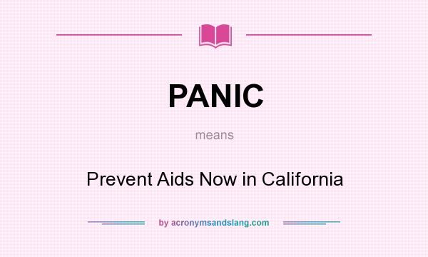 What does PANIC mean? It stands for Prevent Aids Now in California