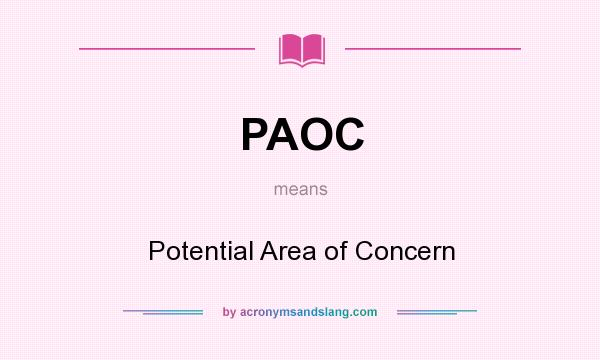 What does PAOC mean? It stands for Potential Area of Concern