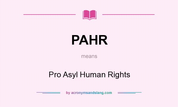 What does PAHR mean? It stands for Pro Asyl Human Rights