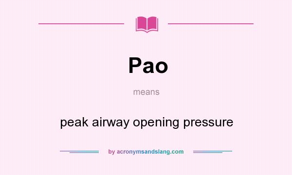 What does Pao mean? It stands for peak airway opening pressure