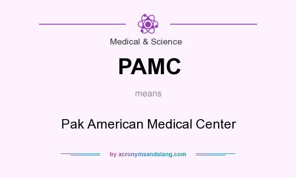 What does PAMC mean? It stands for Pak American Medical Center