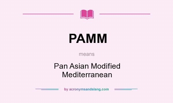 What does PAMM mean? It stands for Pan Asian Modified Mediterranean