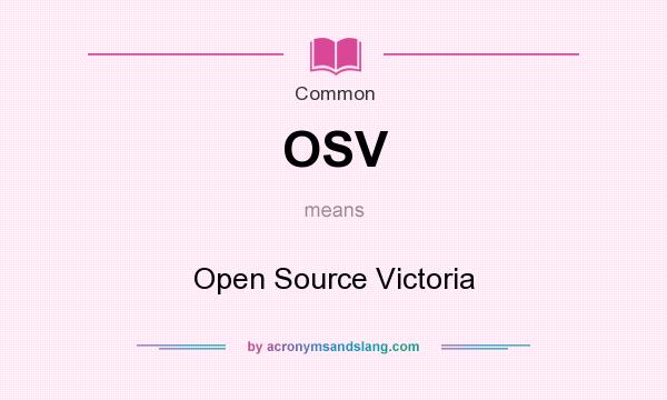 What does OSV mean? It stands for Open Source Victoria