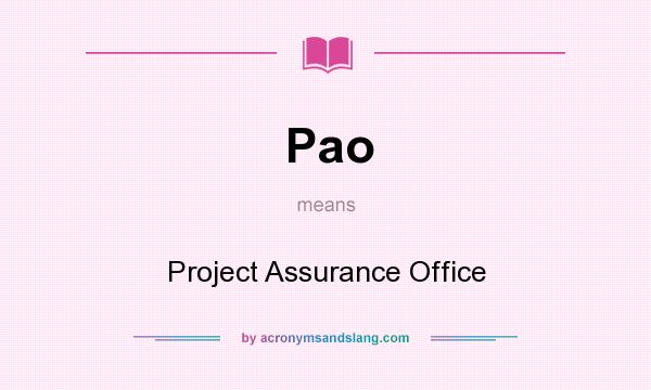 What does Pao mean? It stands for Project Assurance Office