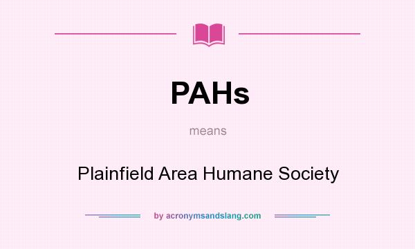 What does PAHs mean? It stands for Plainfield Area Humane Society