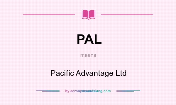 What does PAL mean? It stands for Pacific Advantage Ltd