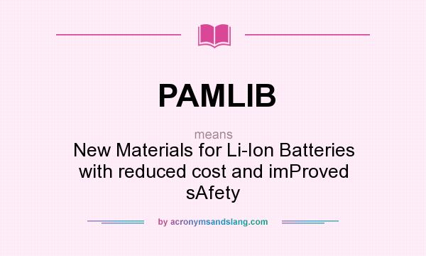 What does PAMLIB mean? It stands for New Materials for Li-Ion Batteries with reduced cost and imProved sAfety