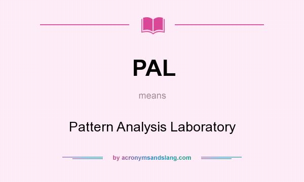 What does PAL mean? It stands for Pattern Analysis Laboratory