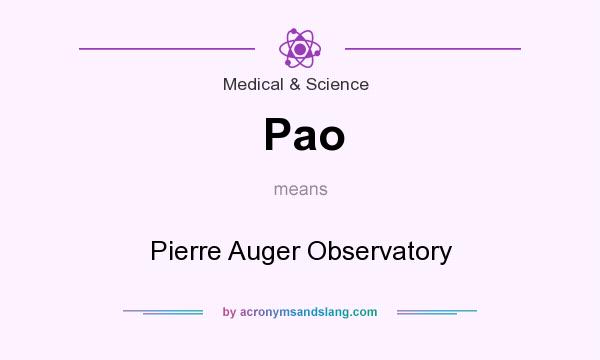 What does Pao mean? It stands for Pierre Auger Observatory