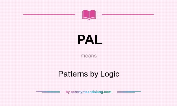 What does PAL mean? It stands for Patterns by Logic