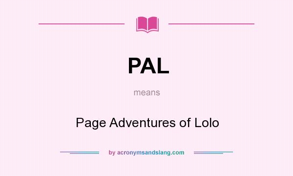 What does PAL mean? It stands for Page Adventures of Lolo