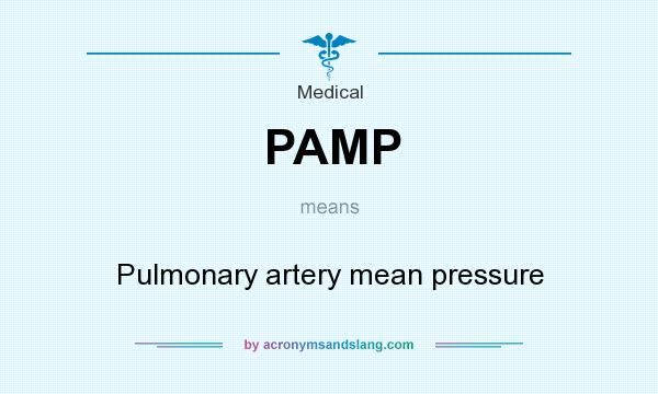 What does PAMP mean? It stands for Pulmonary artery mean pressure